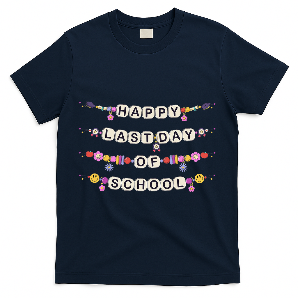 Happy Last Day Of School Teacher Student Bracelets Graduate T-Shirt - Navy