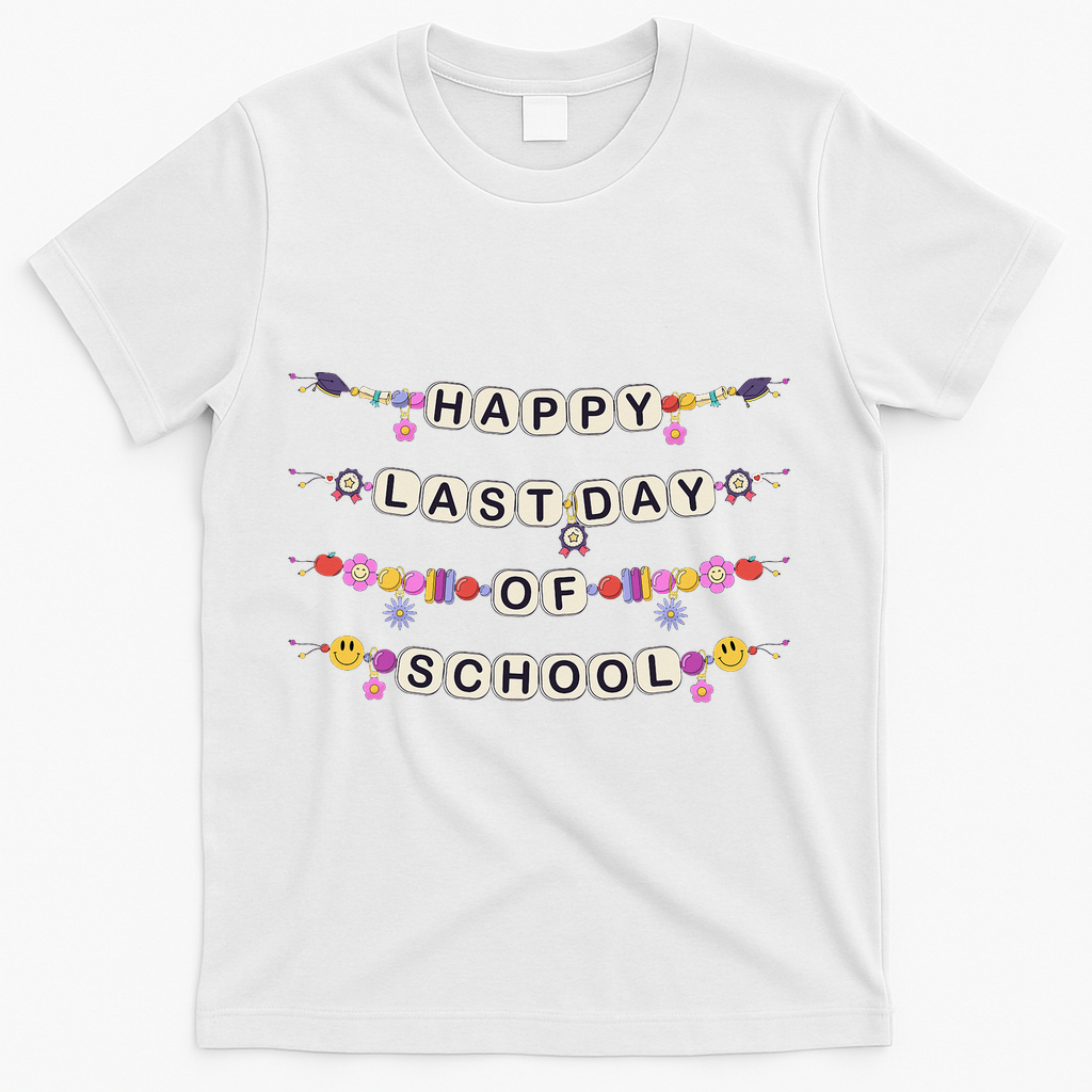Happy Last Day Of School Teacher Student Bracelets Graduate T-Shirt - White