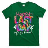 Happy Last Day Of School Teacher Student Graduation T-Shirt - Green