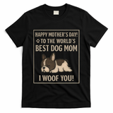 Happy Mother's Day to the World's Best Dog Mom T-Shirt