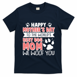 Happy Mothers Day To The Worlds Best Dog Mom We Woof You T-Shirt - Navy Blue