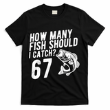 How Many Fish Should I Catch 67 6-7 Meme Funny T-Shirt - Black
