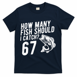 How Many Fish Should I Catch 67 6-7 Meme Funny T-Shirt - Navy
