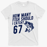 How Many Fish Should I Catch 67 6-7 Meme Funny T-Shirt - White