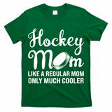 Hockey Mom Like A Regular Mom Only Much Cooler Hockey Player Gift T-Shirt