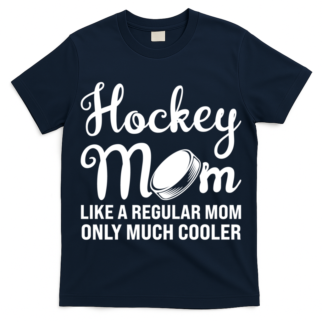 Hockey Mom Like A Regular Mom Only Much Cooler Hockey Player Gift T-Shirt