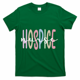 Hospice Nurse Appreciation Palliative Nurse Meaningful Gift T-Shirt - Green