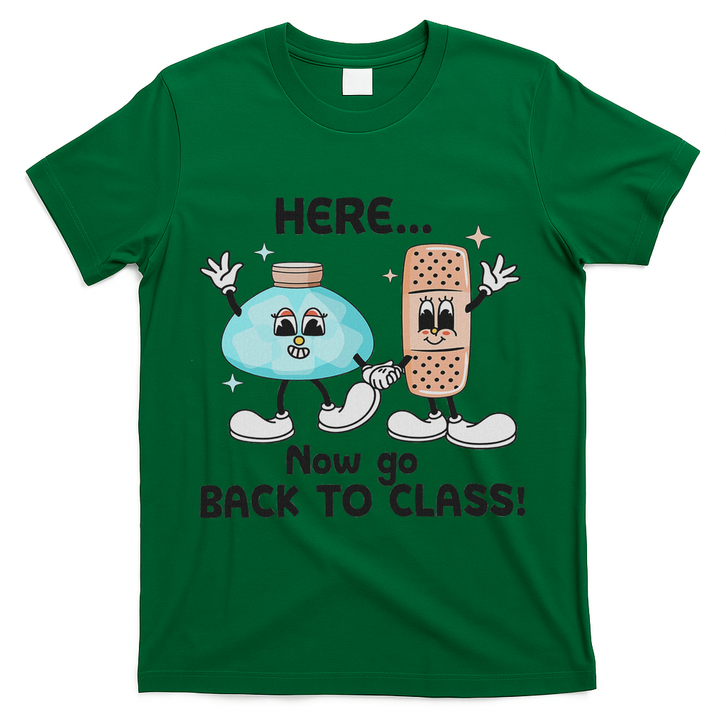 Here Now Go Back To Class School Nurse Medical Professional T-Shirt - Green