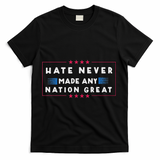 Hate Never Made Any Nation Great Funny Anti Trump T-Shirt - Black