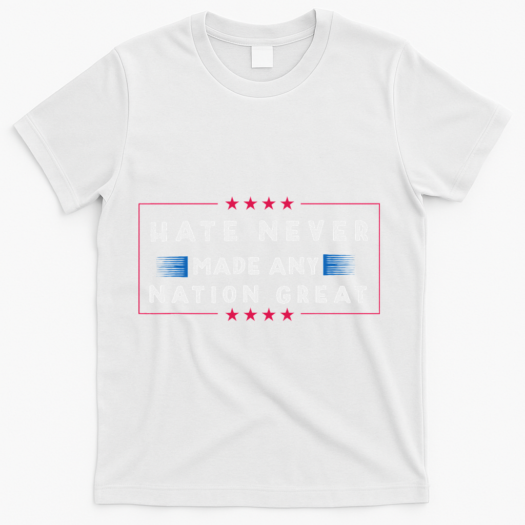 Hate Never Made Any Nation Great Funny Anti Trump T-Shirt - White