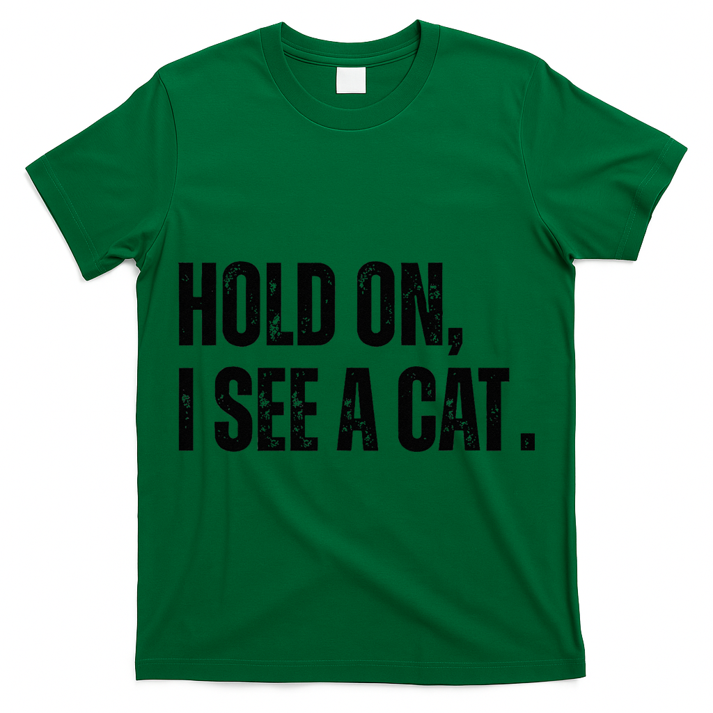 Hold On I See A Cat Lover Pet Parent Humor T-Shirt