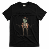 Hold On Partner IM Overstimulated Cowboy Funny Frog Western T-Shirt