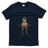Hold On Partner IM Overstimulated Cowboy Funny Frog Western T-Shirt