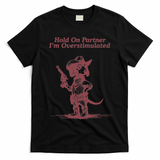 Hold On Partner IM Overstimulated Cowboy Dachshund Dogs T-Shirt - Black