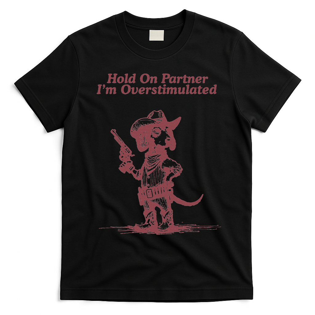 Hold On Partner IM Overstimulated Cowboy Dachshund Dogs T-Shirt - Black