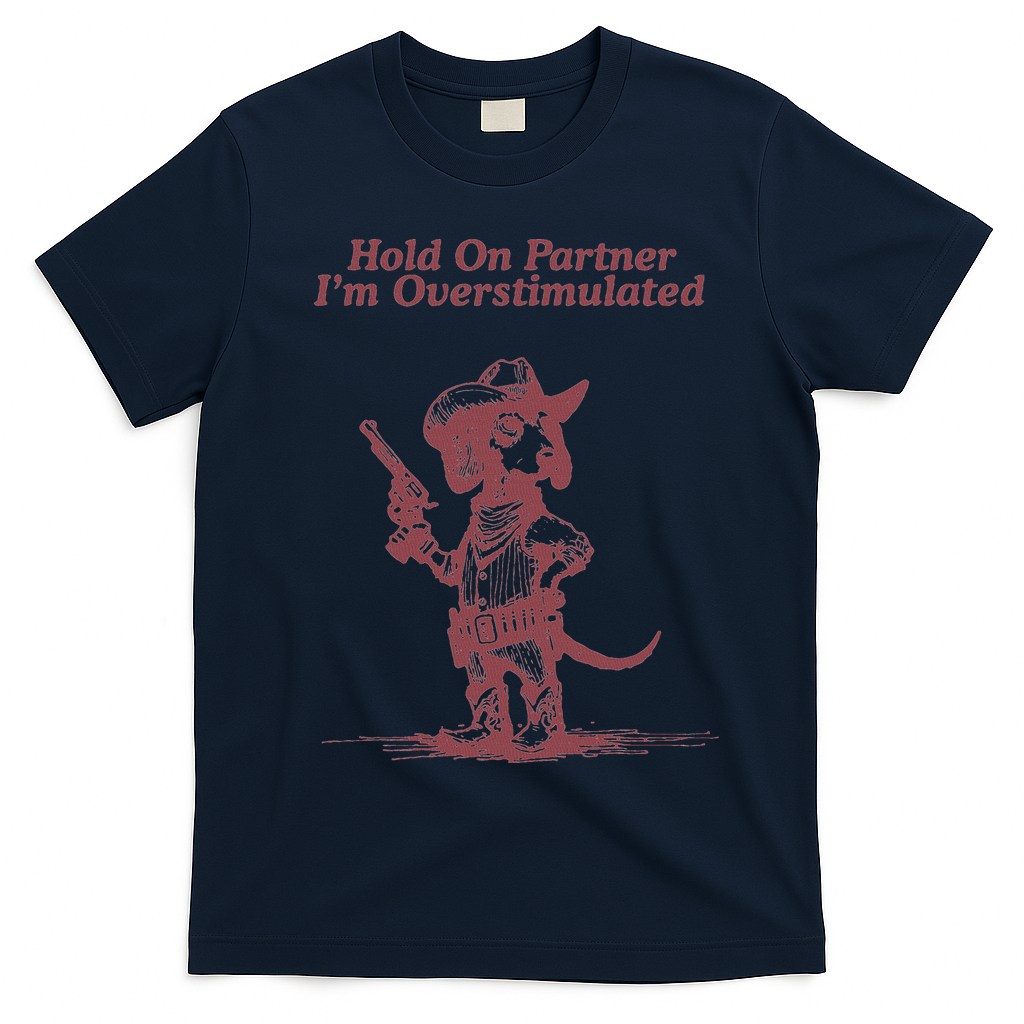 Hold On Partner IM Overstimulated Cowboy Dachshund Dogs T-Shirt - Navy Blue