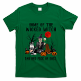Home Of The Wicked Witch And Her Pack Of Dog T-Shirt - Irish Green
