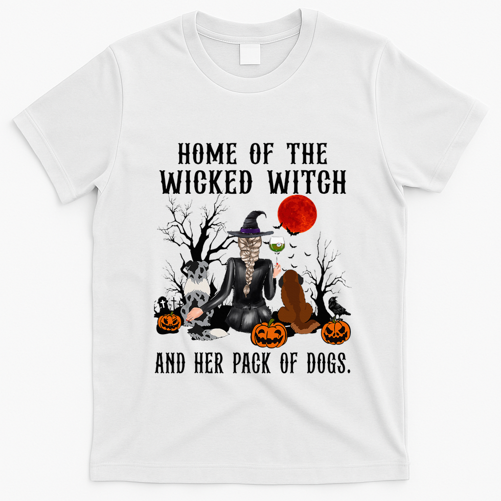 Home Of The Wicked Witch And Her Pack Of Dog T-Shirt - White