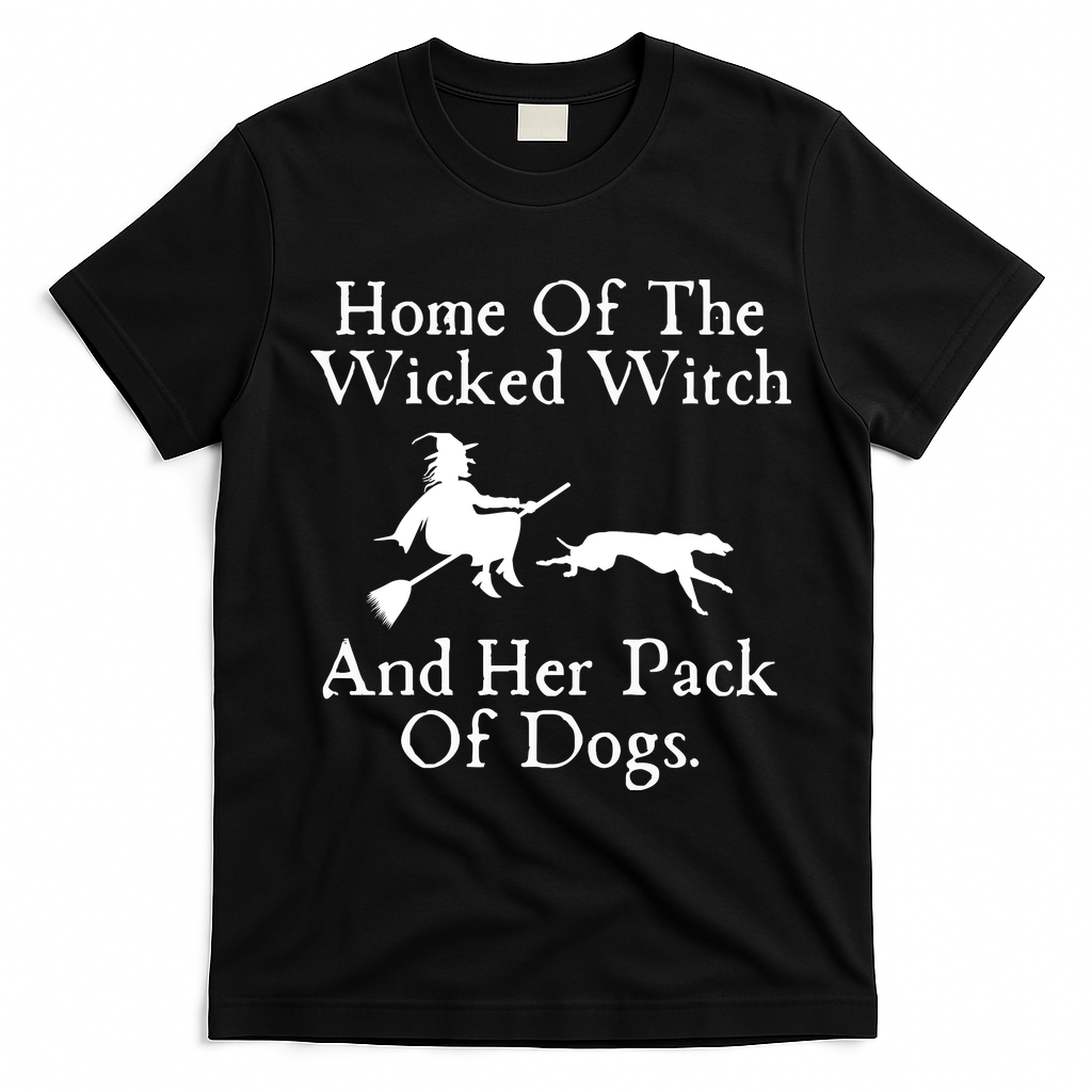 Home Of The Wicked Witch And Her Pack Of Dog Funny Halloween T-Shirt - Black