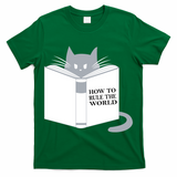 How To Rule The World Cat T-Shirt