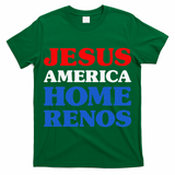 Home Renos I Love Home Renos Jesus And Home Renos T-Shirt