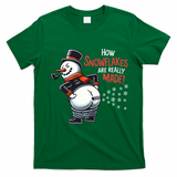 How Snowflakes Are Really Made Christmas Funny Snow Funny Gift T-Shirt - Irish Green
