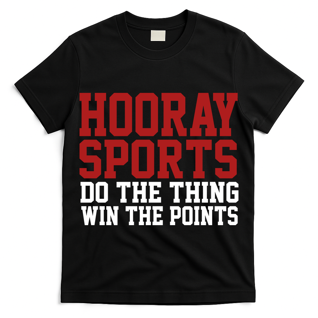 Hooray Sports Do The Thing Win The Points T-Shirt