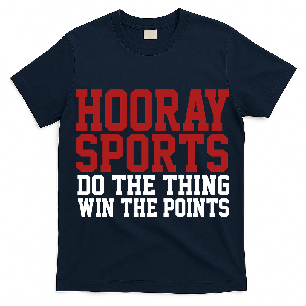 Hooray Sports Do The Thing Win The Points T-Shirt