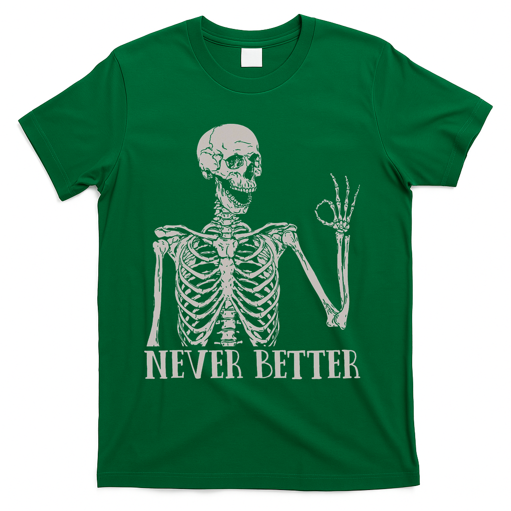 Halloween S For Women Never Better Skeleton Funny Skull T-Shirt - Green