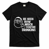 He Sees How Much Youre Drinking Santa Xmas T-Shirt - Black