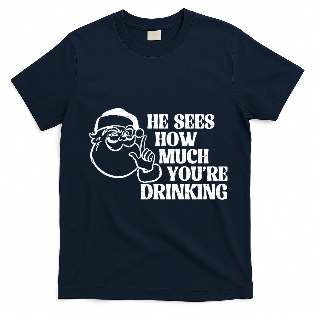 He Sees How Much Youre Drinking Santa Xmas T-Shirt - Navy Blue