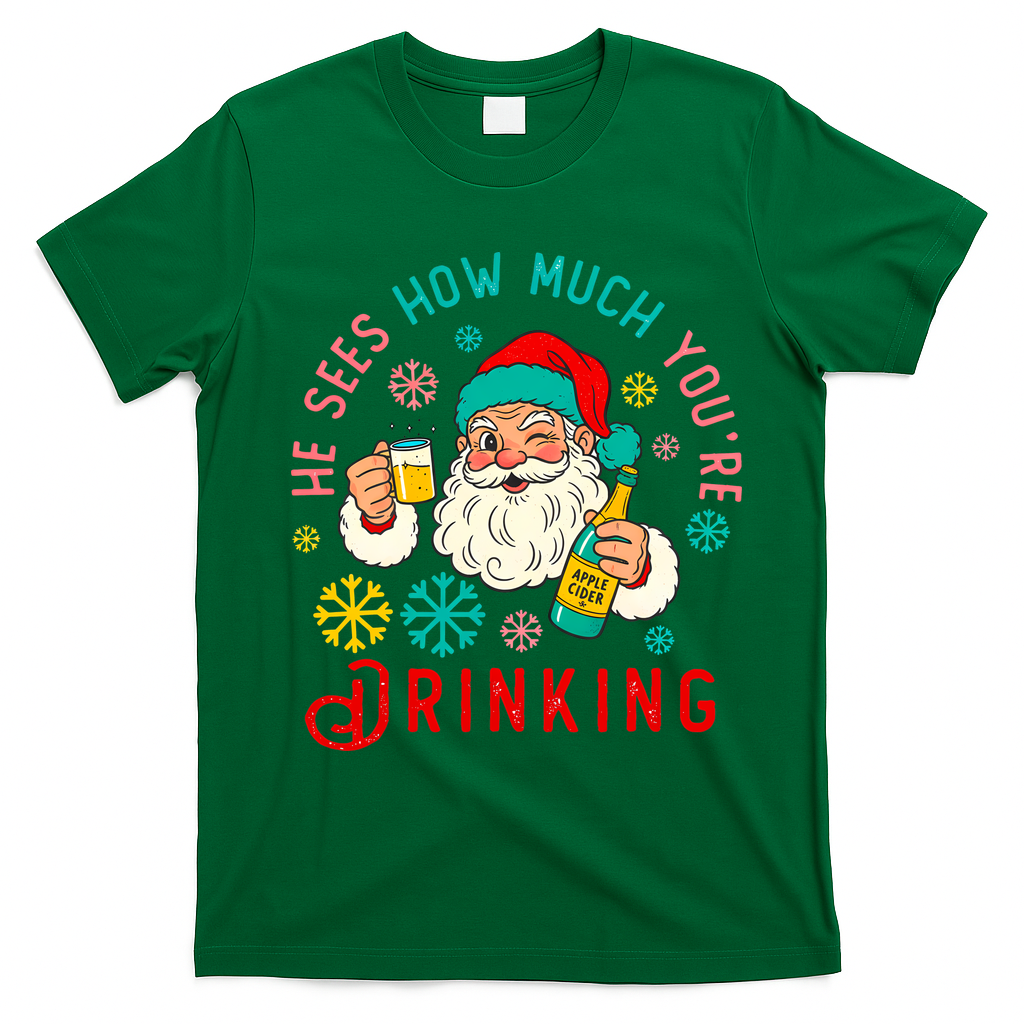 He Sees How Much You're Drinking Santa T-Shirt - Irish Green