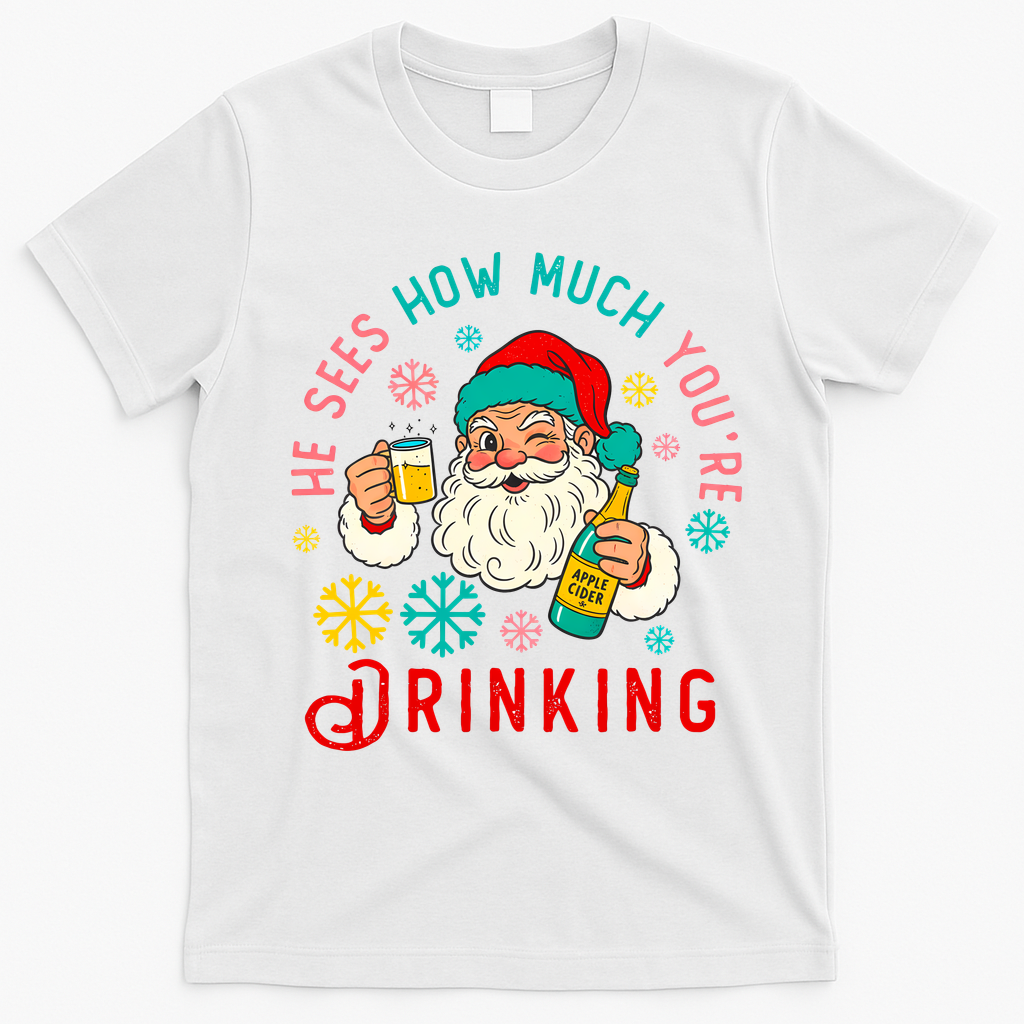 He Sees How Much You're Drinking Santa T-Shirt - White
