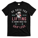 He Sees You When YouRe Lifting Skip Legs Santa Christmas T-Shirt - Black