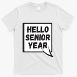 Hello Senior Year Gift Graduation Gift T-Shirt - White