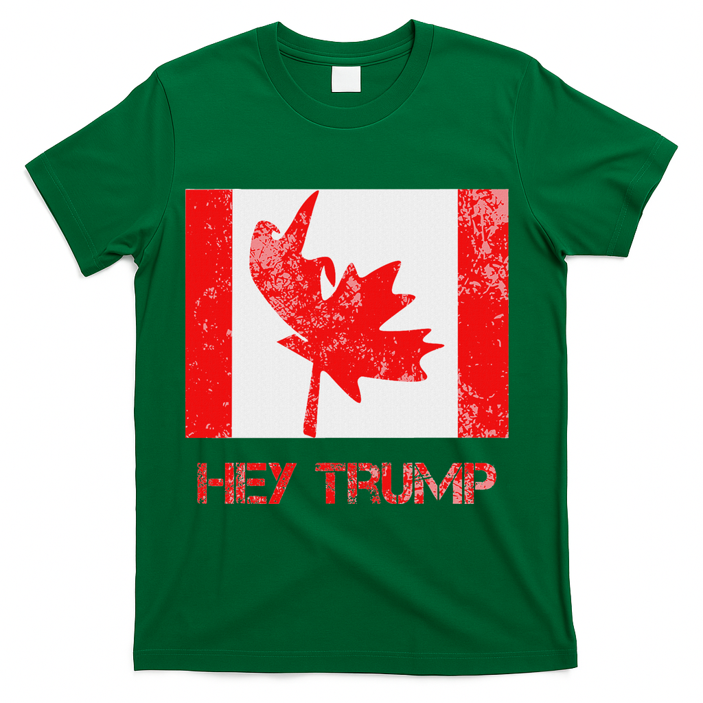 Hey Trump Canada T-Shirt - Green