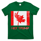 Hey Trump Canada T-Shirt - Green