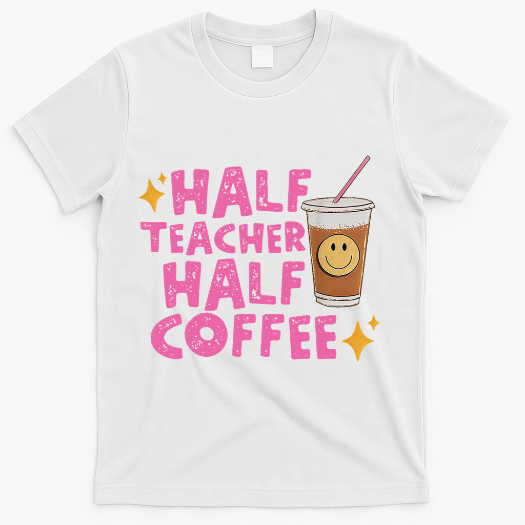 Half Teacher Half Coffee T-Shirt - White