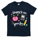 Happy To See Your Face Teacher School T-Shirt - Navy Blue