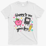 Happy To See Your Face Teacher School T-Shirt - White