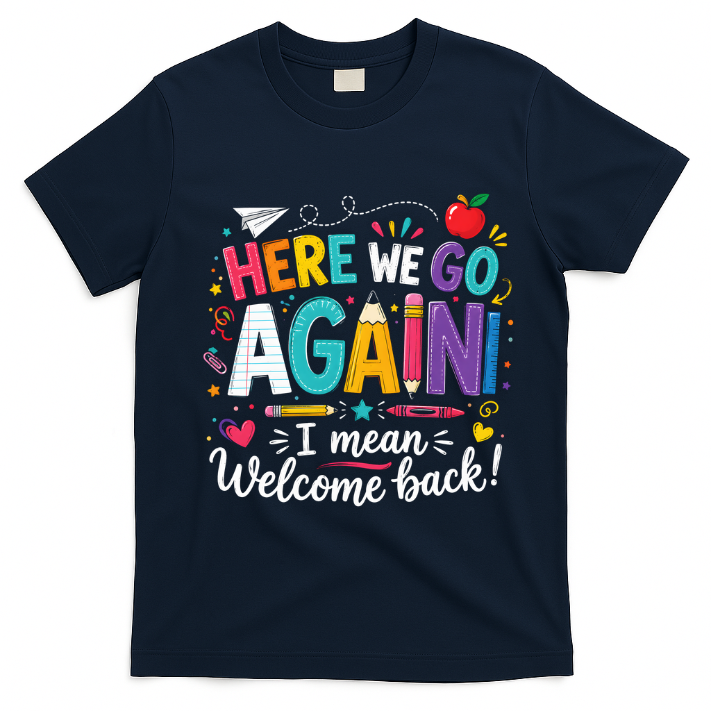 Here We Go Again Back To School Fun T-Shirt - Navy Blue