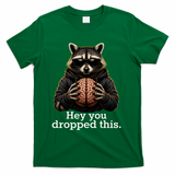 Hey You Dropped This Funny Raccoon Brain Meme T-Shirt - Green