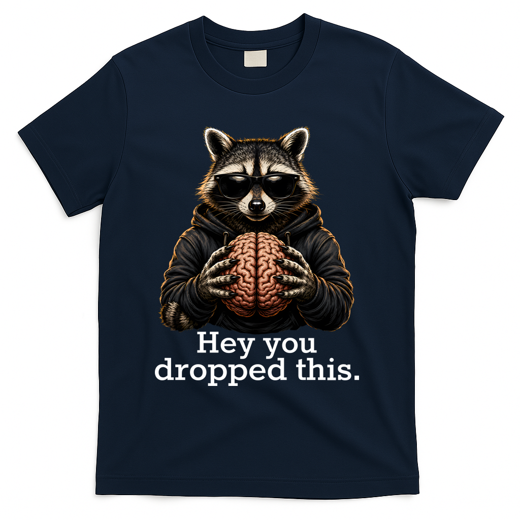 Hey You Dropped This Funny Raccoon Brain Meme T-Shirt - Navy