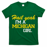 Hail Yeah I'm A Michigan Girl T-Shirt