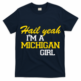 Hail Yeah I'm A Michigan Girl T-Shirt