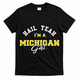 HAIL YEAH I'M A MICHIGAN GIRL Proud to be from Michigan USA T-Shirt