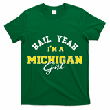 HAIL YEAH I'M A MICHIGAN GIRL Proud to be from Michigan USA T-Shirt