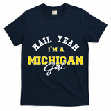 HAIL YEAH I'M A MICHIGAN GIRL Proud to be from Michigan USA T-Shirt