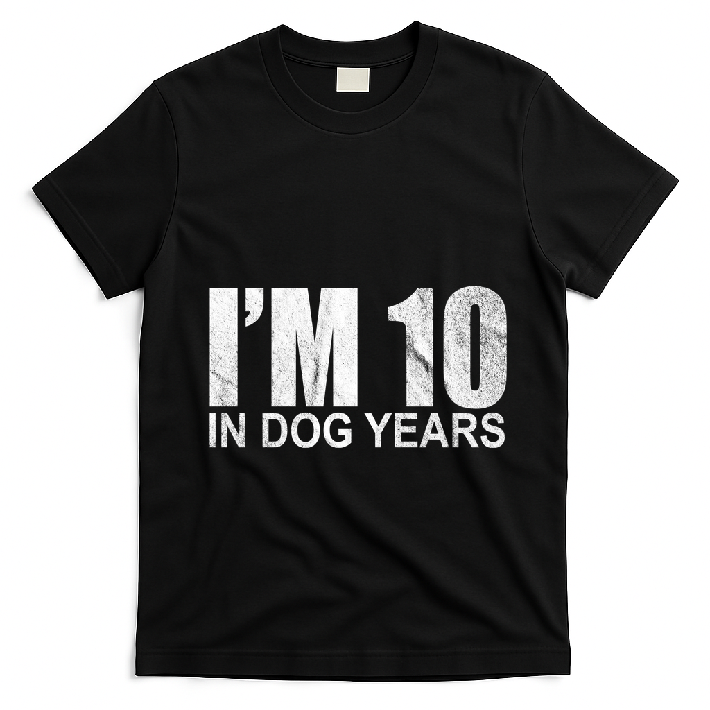 Im 10 In Dog Years Funny Birthday T-Shirt - Black