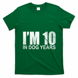 Im 10 In Dog Years Funny Birthday T-Shirt - Irish Green